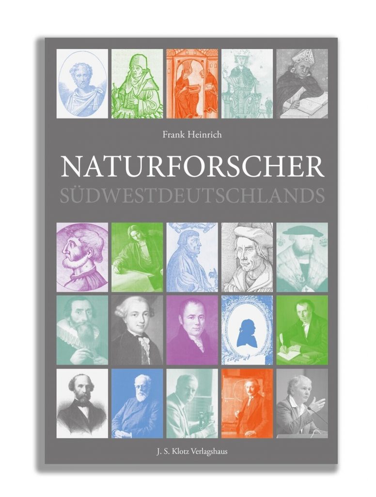 Das Titelbild des neu erschienenen Buches des Autors Frank Heinrich "Naturforscher Südwestdeutschlands" des J. S. Klotz Verlagshauses